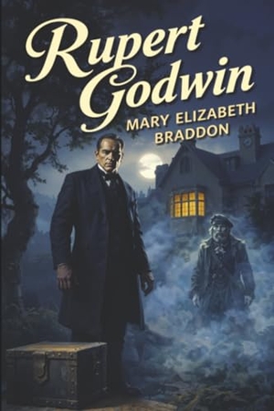 Braddon, Mary Elizabeth. Rupert Godwin. Wildside Press, 2026.