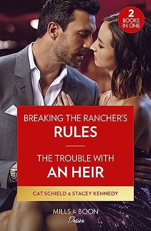 Schield, Cat / Stacey Kennedy. Breaking The Rancher's Rules / The Trouble With An Heir - 2 Books in 1. HarperCollins, 2023.