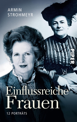 Strohmeyr, Armin. Einflussreiche Frauen - 12 Porträts. Piper Verlag GmbH, 2014.