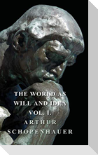 The World as Will and Idea - Vol. I.