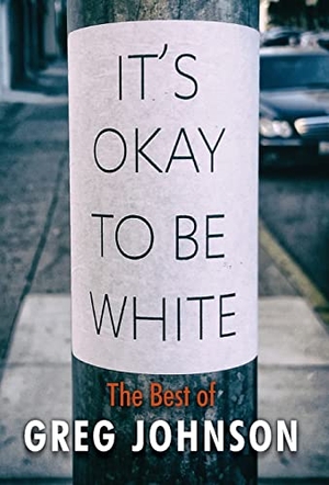 Johnson, Greg. It's Okay to Be White - The Best of Greg Johnson. Counter-Currents Publishing, 2020.
