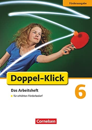 Braun, Dorothee / Böhme, Marion et al. Doppel-Klick - Förderausgabe. Inklusion: für erhöhten Förderbedarf 6. Schuljahr. Arbeitsheft mit Lösungen - Arbeitsheft mit Lösungen. Cornelsen Verlag GmbH, 2013.