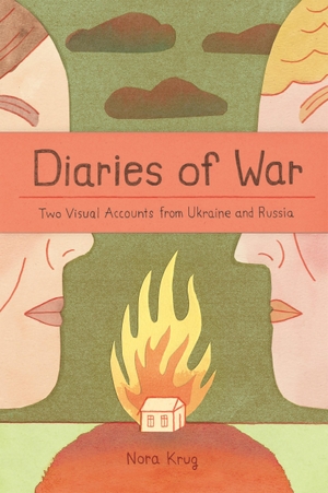 Krug, Nora. Diaries of War - Two Visual Accounts from Ukraine and Russia. Penguin Books Ltd (UK), 2023.