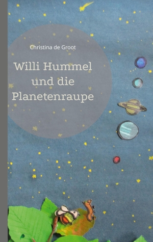 de Groot, Christina. Willi Hummel und die Planetenraupe. Books on Demand, 2023.