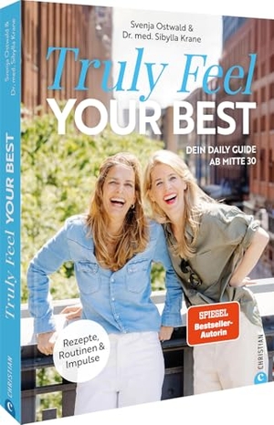Ostwald, Svenja / Sibylla Krane. Truly Feel Your Best - Dein Daily Guide ab Mitte 30. Rezepte, Routinen und Impulse. Christian Verlag GmbH, 2025.
