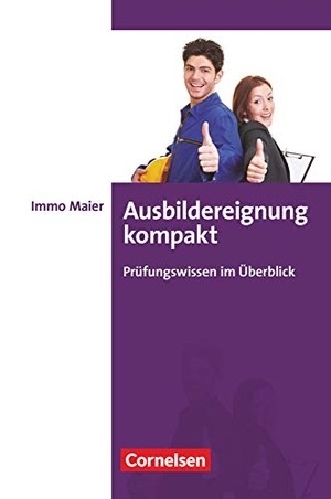Maier, Immo. Ausbildereignung kompakt - Prüfungswissen im Überblick. Cornelsen Vlg Scriptor, 2012.