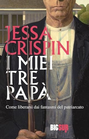 Crispin, Jessa. I miei tre papà. Come liberarsi dai fantasmi del patriarcato. Sur, 2024.