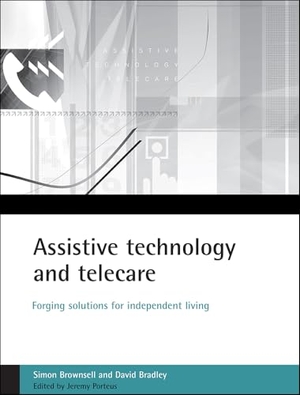 Brownsell, Simon / David Bradley. Assistive Technology and Telecare - Forging Solutions for Independent Living. Bristol University Press, 2003.