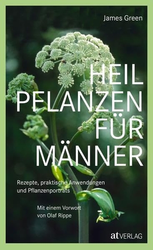 Green, James. Heilpflanzen für Männer - Rezepte, praktische Anwendungen und Pflanzenporträts. Herausgegeben von Olaf Rippe. AT Verlag, 2019.