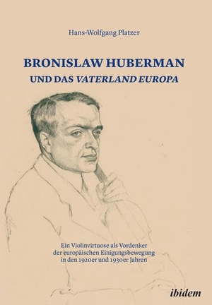 Platzer, Hans-Wolfgang. Bronislaw Huberman und das Vaterland Europa. ibidem-Verlag, 2019.