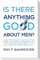 Is There Anything Good about Men?