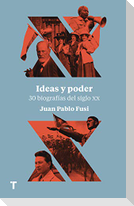 Ideas y poder : 30 biografías del siglo XX