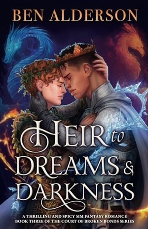 Alderson, Ben. Heir to Dreams and Darkness - A thrilling and spicy MM fantasy romance. Storyfire Ltd, 2024.