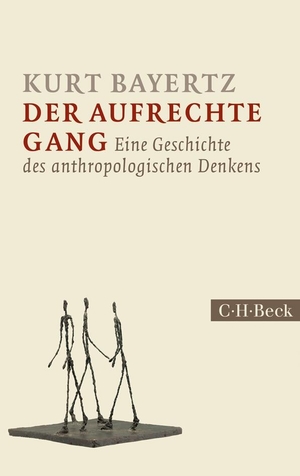 Bayertz, Kurt. Der aufrechte Gang - Eine Geschichte des anthropologischen Denkens. C.H. Beck, 2014.