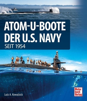 Kowalzick, Lutz  A.. Atom-U-Boote - der U.S. Navy seit 1954. Motorbuch Verlag, 2024.