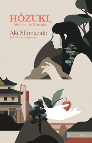 Shimazaki, Aki. Hôzuki, la librería de Mitsuko. Nórdica Libros, 2017.