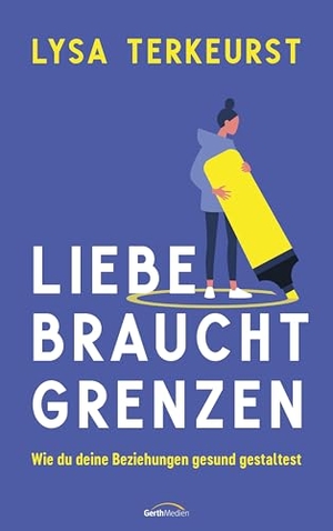 Terkeurst, Lysa. Liebe braucht Grenzen - Wie du deine Beziehungen gesund gestaltest. Gerth Medien GmbH, 2024.