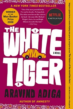 Adiga, Aravind. The White Tiger. Free Press, 2008.