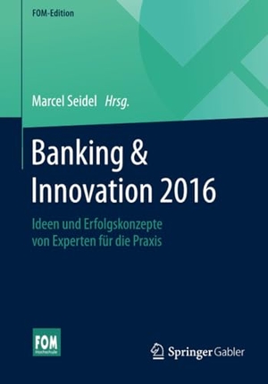 Seidel, Marcel (Hrsg.). Banking & Innovation 2016 - Ideen und Erfolgskonzepte von Experten für die Praxis. Springer Fachmedien Wiesbaden, 2016.