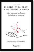 Él mide las palabras y me tiende la mano : aforismos en la obra de Luis García Montero