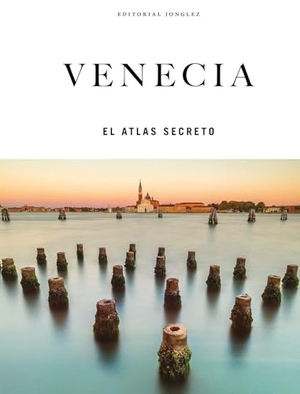 Jonglez, Thomas / Galifi, Irene et al. Venecia - El Atlas Secreto. Jonglez Publishing, 2026.