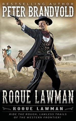 Brandvold, Peter. Rogue Lawman - A Classic Western. Wolfpack Publishing LLC, 2021.