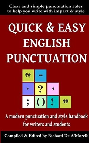 De A'Morelli, Richard. Quick & Easy English Punctuation. Spectrum Ink Publishing, 2017.