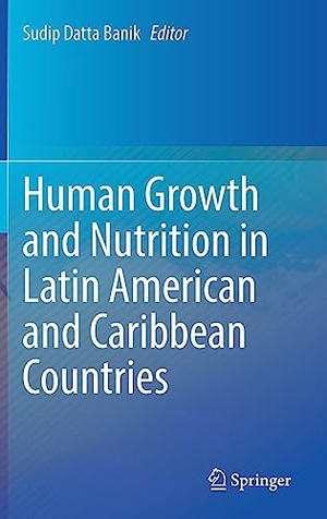 Datta Banik, Sudip (Hrsg.). Human Growth and Nutrition in Latin American and Caribbean Countries. Springer International Publishing, 2023.