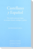 Castellano y español : dos nombres para una lengua en su marco literario, ideológico y político