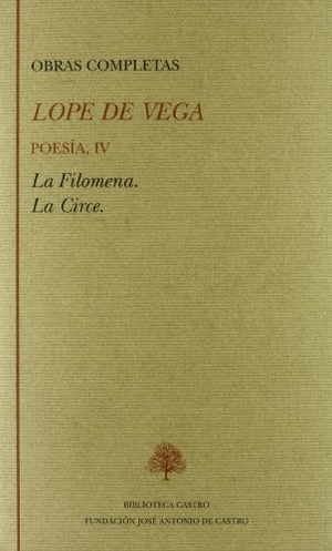 Vega, Lope De / Antonio Carreño. Poesía, IV: la Filomena, la Circe. Fundación José Antonio de Castro, 2003.