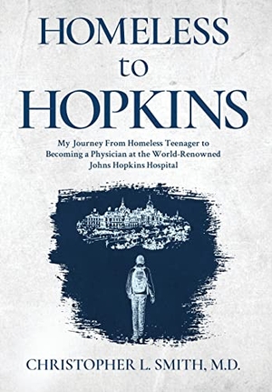 Smith, Christopher L. Homeless to Hopkins. MindStir Media, 2022.