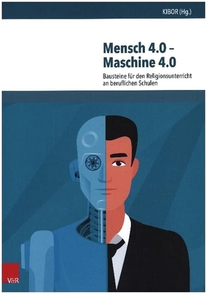 Mensch 4.0 - Maschine 4.0 - Bausteine für den Religionsunterricht an beruflichen Schulen. Vandenhoeck + Ruprecht, 2020.