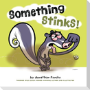 Something Stinks!
