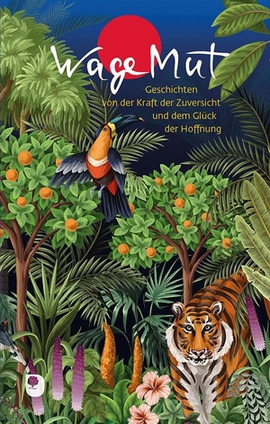 WageMut - Geschichten von der Kraft der Zuversicht und dem Glück der Hoffnung. Eschbach Verlag Am, 2025.