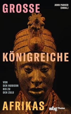 Parker, John (Hrsg.). Große Königreiche Afrikas - Von den Nubiern bis zu den Zulu. Theiss in Herder, 2024.