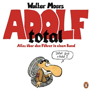 Moers, Walter. Adolf total - Alles über den Führer in einem Band. Penguin TB Verlag, 2016.