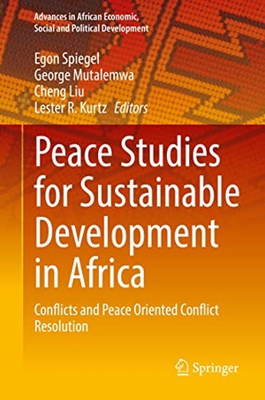Spiegel, Egon / George Mutalemwa et al (Hrsg.). Peace Studies for Sustainable Development in Africa - Conflicts and Peace Oriented Conflict Resolution. Springer International Publishing, 2022.
