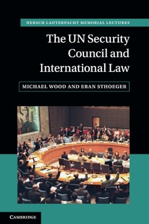 Sthoeger, Eran / Michael Wood. The UN Security Council and International Law. Cambridge University Press, 2023.