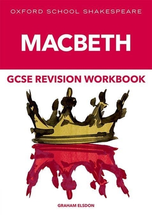Elsdon, Graham. Oxford School Shakespeare GCSE Macbeth Revision Workbook. Oxford University Press, 2022.