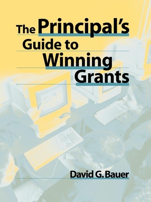Bauer, David G. / Bauer. The Principal's Guide to Winning Grants. John Wiley & Sons, 1998.