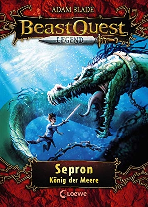 Blade, Adam. Beast Quest Legend 2 - Sepron, König der Meere - Kinderbuch für Jungen ab 8 Jahre - Mit farbigen Illustrationen. Loewe Verlag GmbH, 2019.