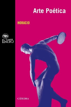 Horacio Flaco, Quinto / González Iglesias, Juan Antonio et al. Arte poética. Ediciones Cátedra, 2012.