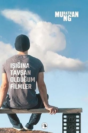 Mungan, Murathan. Isigina Tavsan Oldugum Filmler. Metis Yayincilik, 2022.