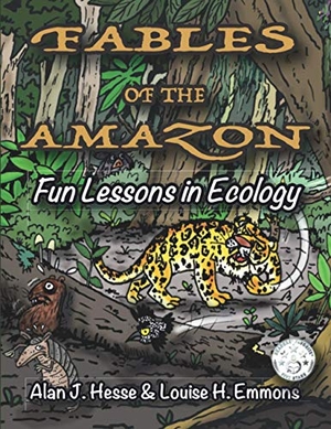 Hesse, Alan J. / Louise H. Emmons. Fables of the Amazon - Fun Lessons in Ecology. Alan James Hesse, 2021.