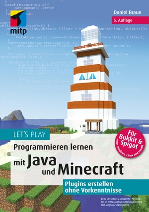 Braun, Daniel. Let's Play.Programmieren lernen mit Java und Minecraft - Plugins erstellen ohne Vorkenntnisse. MITP Verlags GmbH, 2023.