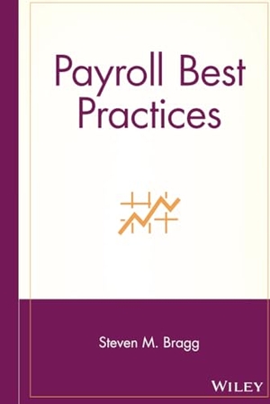Bragg. Payroll Best Practices. John Wiley & Sons, 2005.