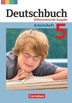 Dick, Friedrich / Fulde, Agnes et al. Deutschbuch 5. Schuljahr. Arbeitsheft mit Lösungen. Differenzierende Ausgabe. Cornelsen Verlag GmbH, 2012.