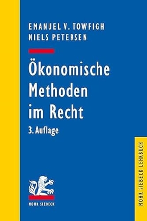Towfigh, Emanuel V. / Niels Petersen. Ökonomische Methoden im Recht - Eine Einführung für Juristen. Mohr Siebeck GmbH & Co. K, 2023.