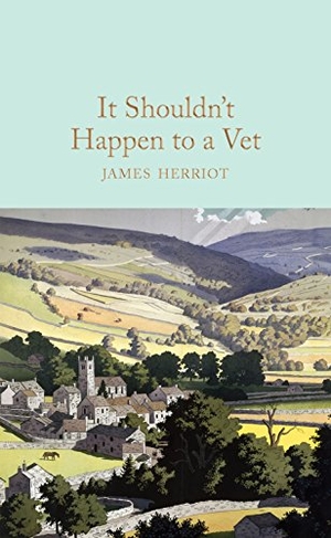 Herriot, James. It Shouldn't Happen to a Vet. Pan Macmillan, 2017.