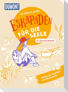 52 kleine & große Eskapaden in Deutschland - Für die Seele